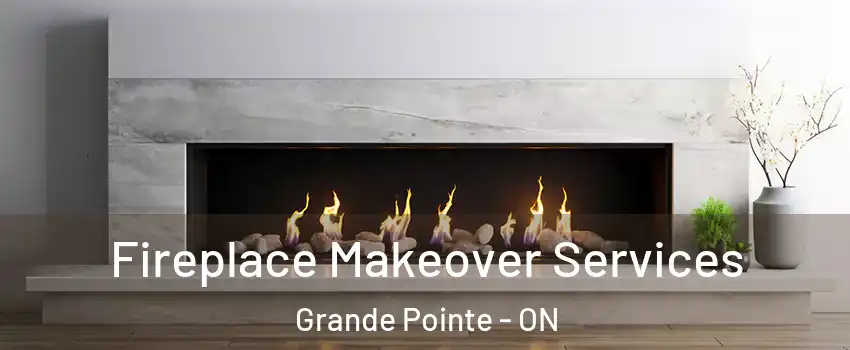 Fireplace Makeover Services Grande Pointe - ON
