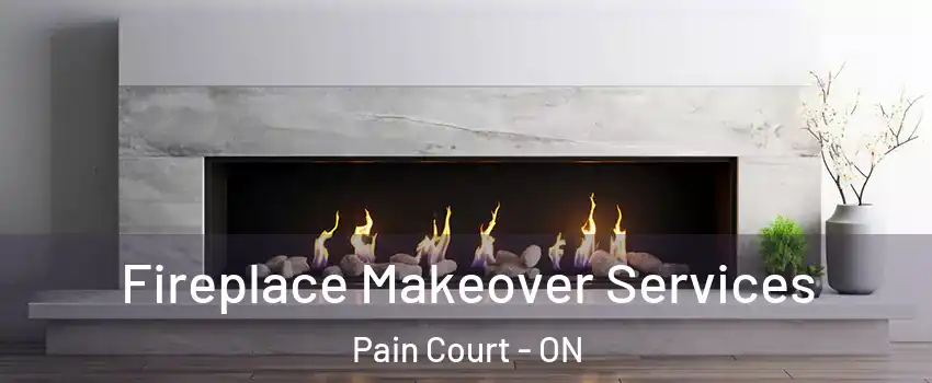 Fireplace Makeover Services Pain Court - ON
