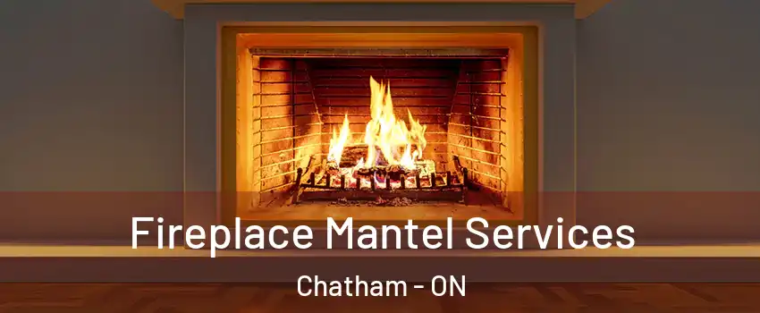  Fireplace Mantel Services Chatham - ON