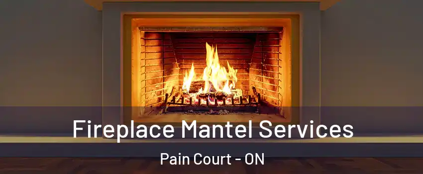 Fireplace Mantel Services Pain Court - ON