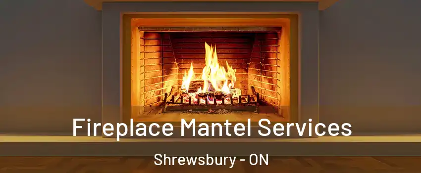  Fireplace Mantel Services Shrewsbury - ON