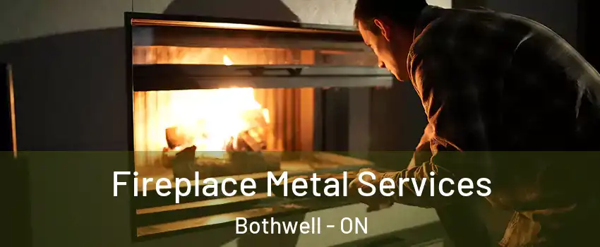 Fireplace Metal Services Bothwell - ON