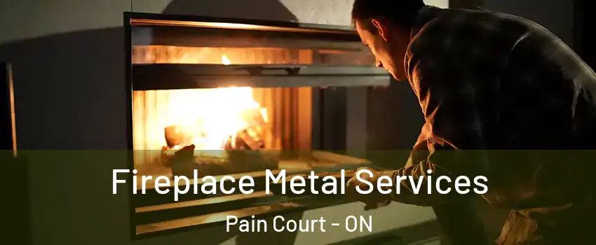 Fireplace Metal Services Pain Court - ON