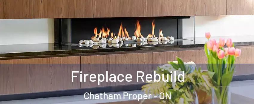  Fireplace Rebuild Chatham Proper - ON
