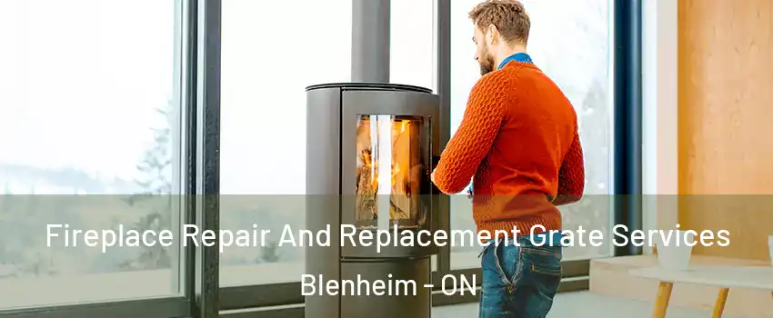  Fireplace Repair And Replacement Grate Services Blenheim - ON