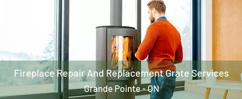  Fireplace Repair And Replacement Grate Services Grande Pointe - ON