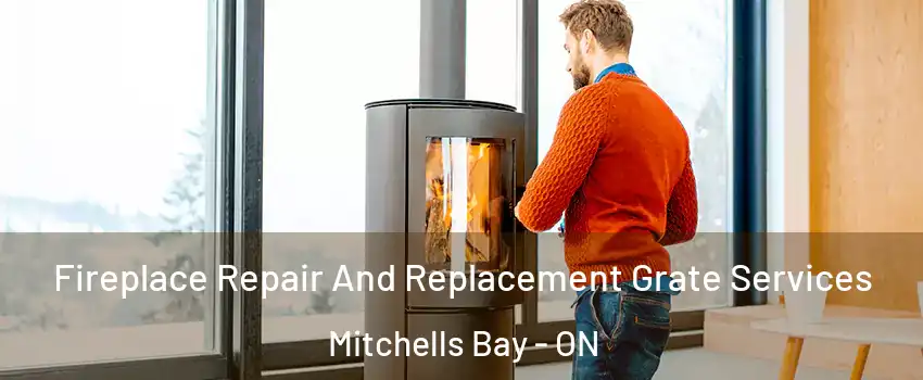  Fireplace Repair And Replacement Grate Services Mitchells Bay - ON