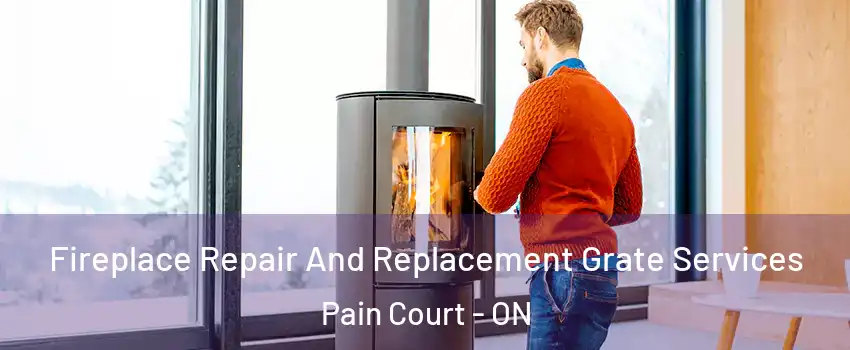  Fireplace Repair And Replacement Grate Services Pain Court - ON