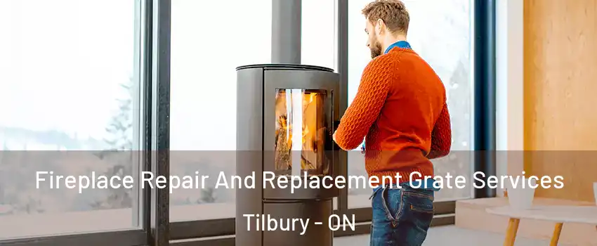 Fireplace Repair And Replacement Grate Services Tilbury - ON