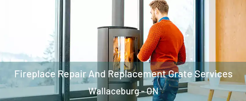  Fireplace Repair And Replacement Grate Services Wallaceburg - ON