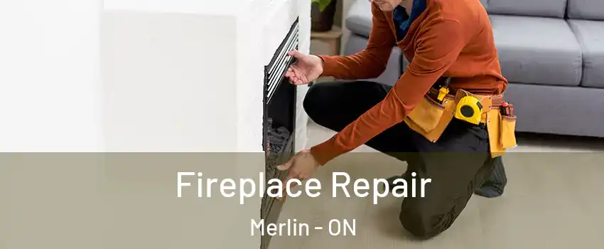  Fireplace Repair Merlin - ON