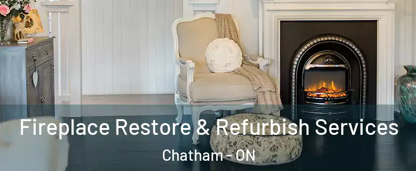 Fireplace Restore & Refurbish Services Chatham - ON