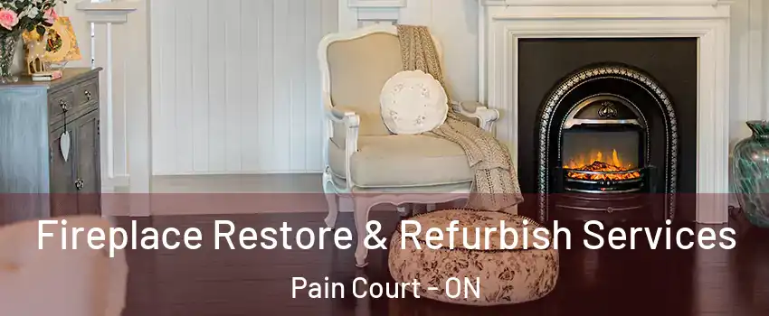 Fireplace Restore & Refurbish Services Pain Court - ON