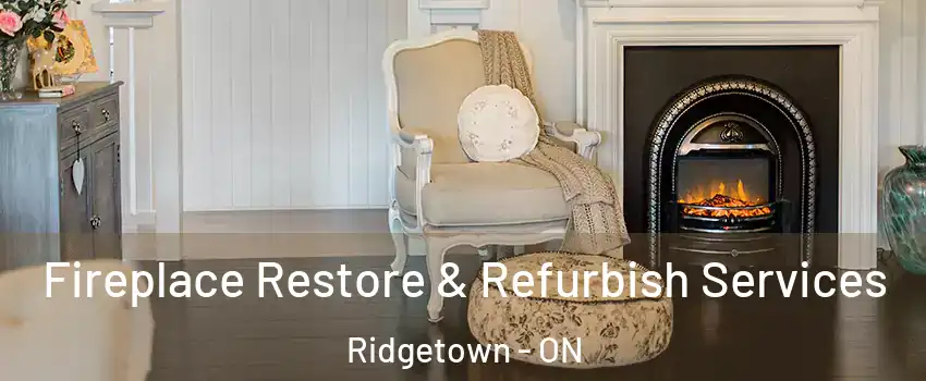 Fireplace Restore & Refurbish Services Ridgetown - ON