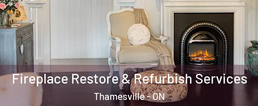 Fireplace Restore & Refurbish Services Thamesville - ON