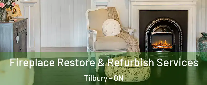 Fireplace Restore & Refurbish Services Tilbury - ON