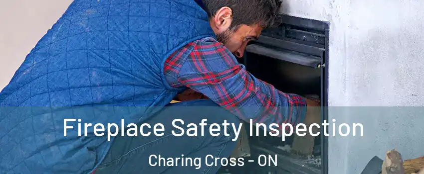 Fireplace Safety Inspection Charing Cross - ON