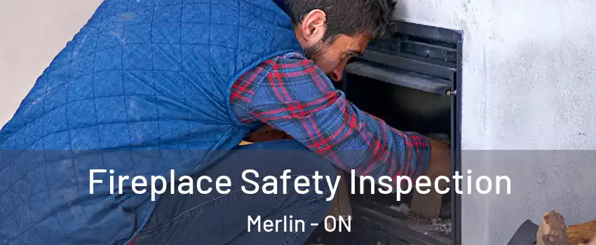  Fireplace Safety Inspection Merlin - ON