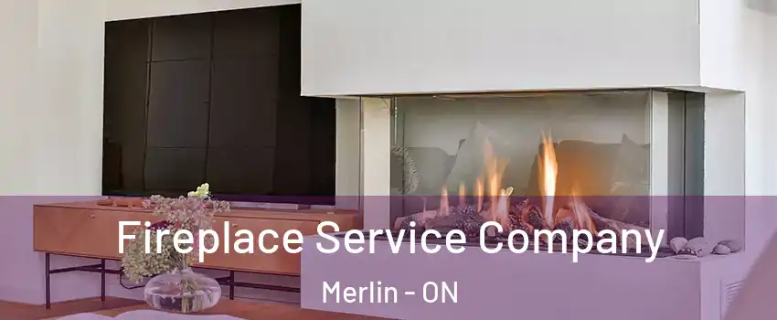  Fireplace Service Company Merlin - ON