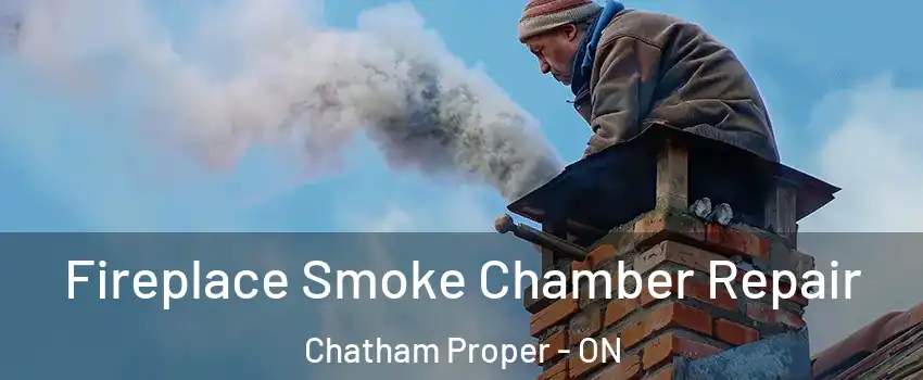  Fireplace Smoke Chamber Repair Chatham Proper - ON
