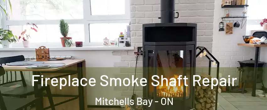  Fireplace Smoke Shaft Repair Mitchells Bay - ON