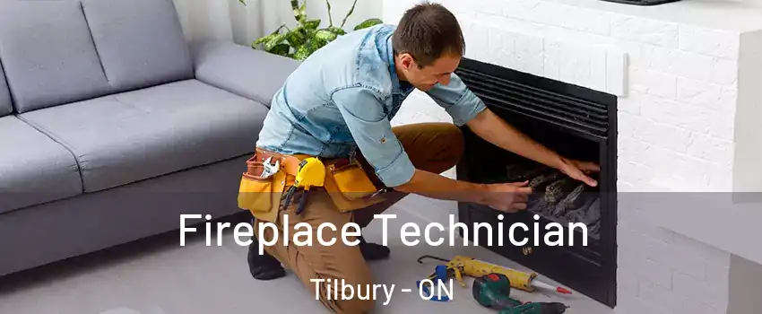 Fireplace Technician Tilbury - ON