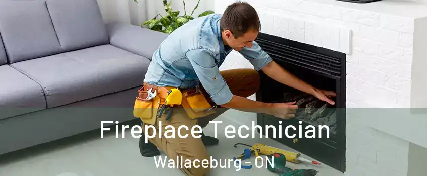 Fireplace Technician Wallaceburg - ON