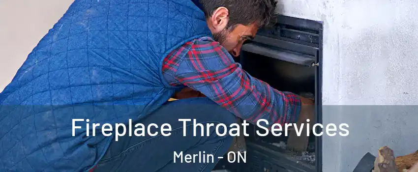  Fireplace Throat Services Merlin - ON