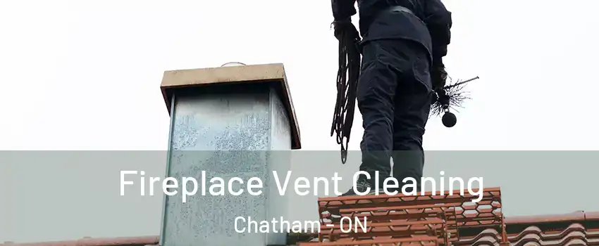 Fireplace Vent Cleaning Chatham - ON