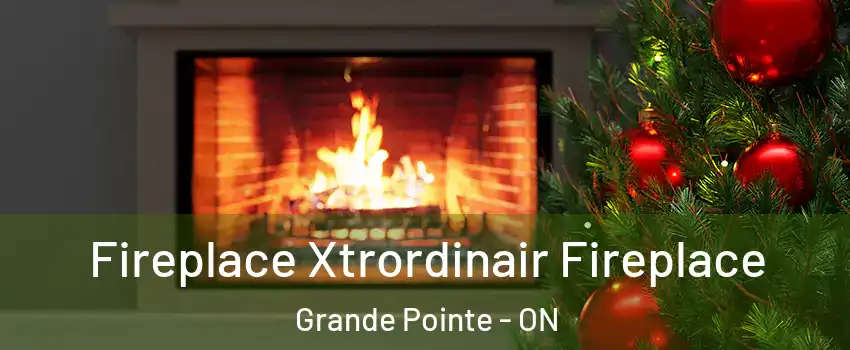 Fireplace Xtrordinair Fireplace Grande Pointe - ON