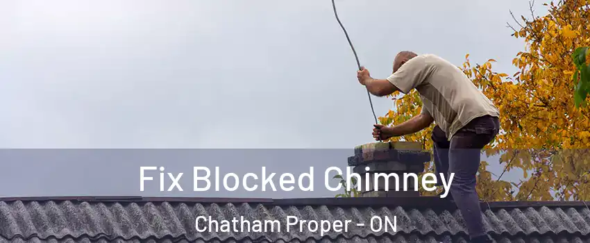  Fix Blocked Chimney Chatham Proper - ON