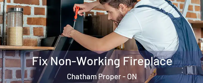  Fix Non-Working Fireplace Chatham Proper - ON
