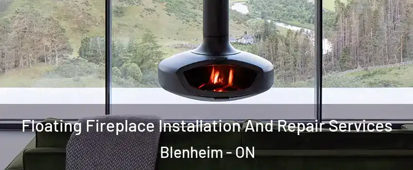  Floating Fireplace Installation And Repair Services Blenheim - ON