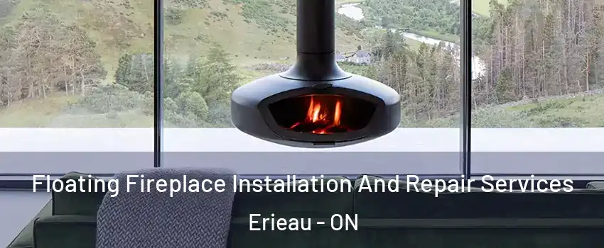  Floating Fireplace Installation And Repair Services Erieau - ON