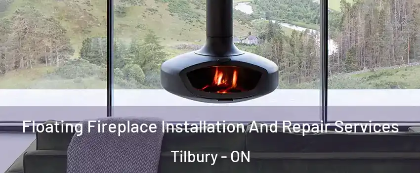  Floating Fireplace Installation And Repair Services Tilbury - ON
