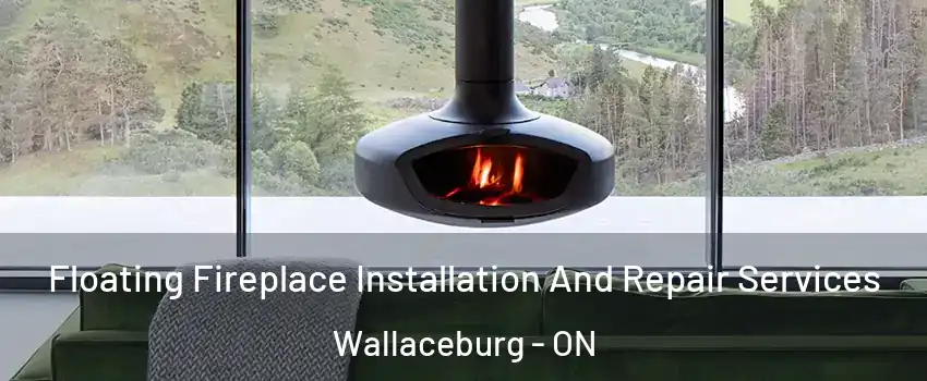 Floating Fireplace Installation And Repair Services Wallaceburg - ON