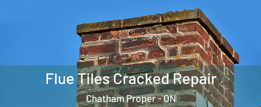  Flue Tiles Cracked Repair Chatham Proper - ON
