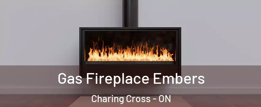  Gas Fireplace Embers Charing Cross - ON