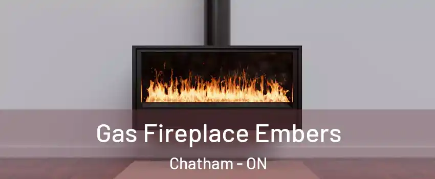 Gas Fireplace Embers Chatham - ON