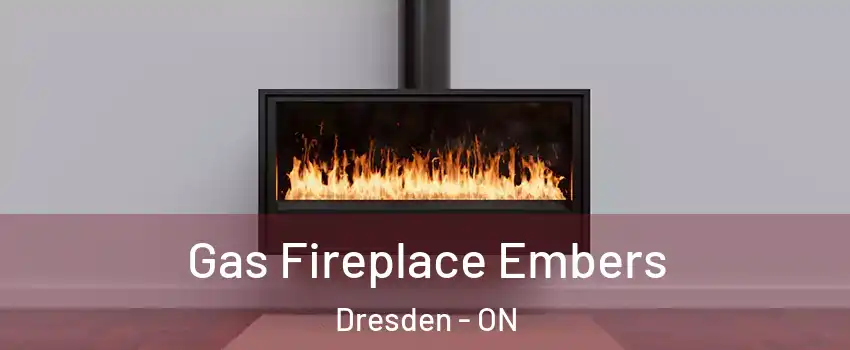  Gas Fireplace Embers Dresden - ON