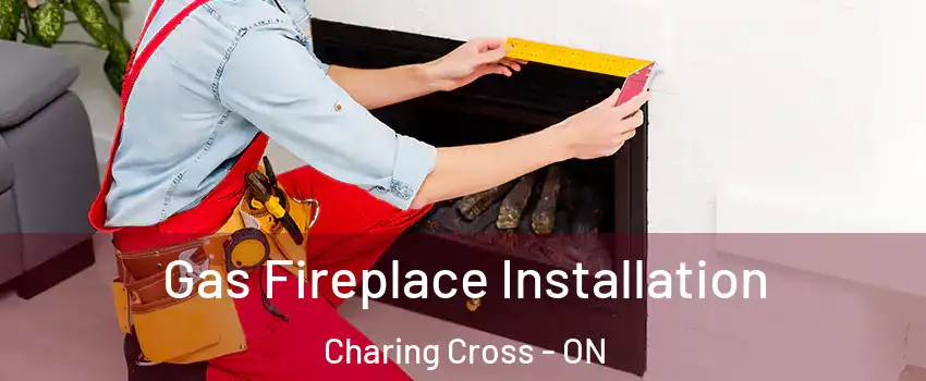  Gas Fireplace Installation Charing Cross - ON