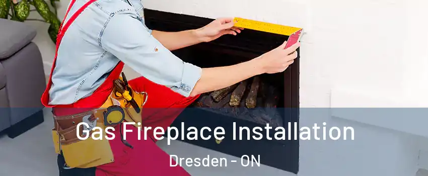 Gas Fireplace Installation Dresden - ON