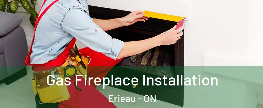  Gas Fireplace Installation Erieau - ON