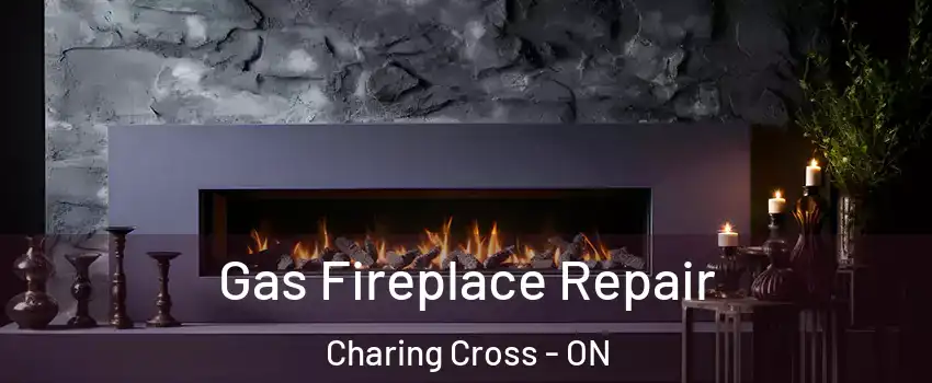  Gas Fireplace Repair Charing Cross - ON