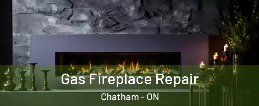  Gas Fireplace Repair Chatham - ON