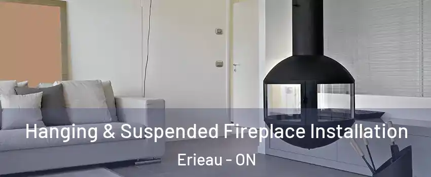 Hanging & Suspended Fireplace Installation Erieau - ON