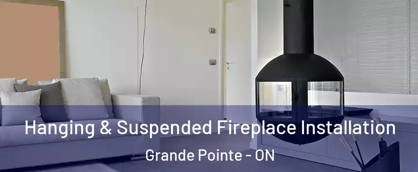 Hanging & Suspended Fireplace Installation Grande Pointe - ON