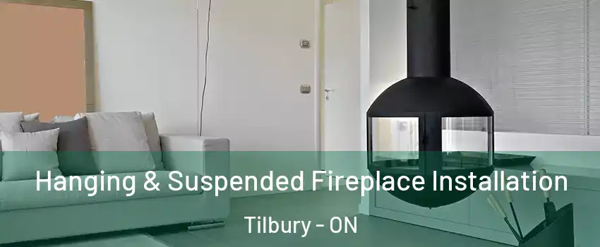Hanging & Suspended Fireplace Installation Tilbury - ON