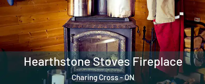 Hearthstone Stoves Fireplace Charing Cross - ON