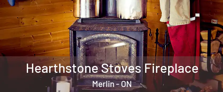 Hearthstone Stoves Fireplace Merlin - ON